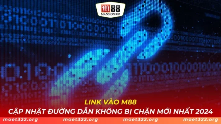 Link Vào M88 Không Bị Chặn Mới Nhất 2026 1 Link Vào M88 - Cập Nhật Đường Dẫn Không Bị Chặn Mới Nhất 2024